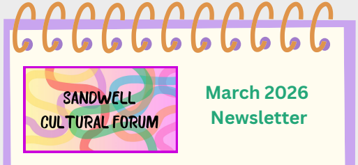 Sandwell Cultural Forum – March Newsletter