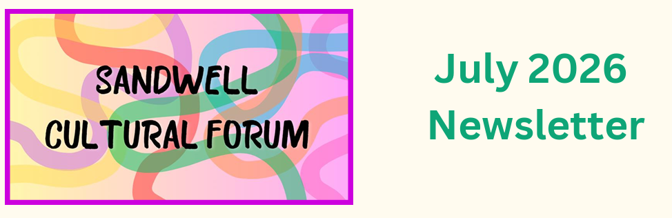 Sandwell Cultural Forum – July Newsletter